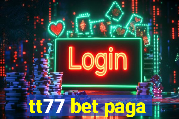 tt77 bet paga